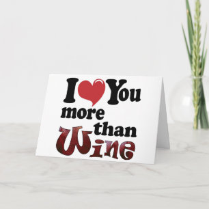 I Love You More Than Wine Card