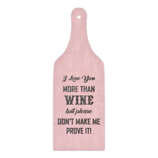 I LOVE YOU MORE THAN WINE... CUTTING BOARD (Front)