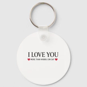 I Love You More Than Words Can Say Keychain