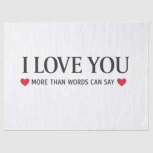 I Love You More Than Words Can Say Tissue Paper