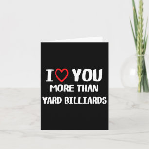 I Love You More Than Yard Billiards Shirt Women Ch Card