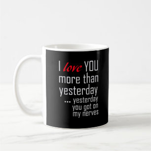 I Love You More Than Yesterday Romantic Design Coffee Mug