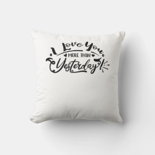 I Love You More Than Yesterday Romantic Design Throw Pillow