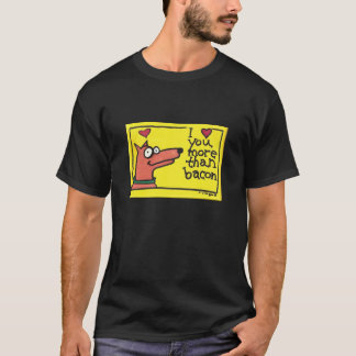I love you more that bacon shirt
