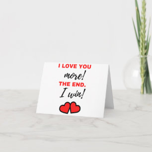 I Love You More! The End. I Win! Black Card