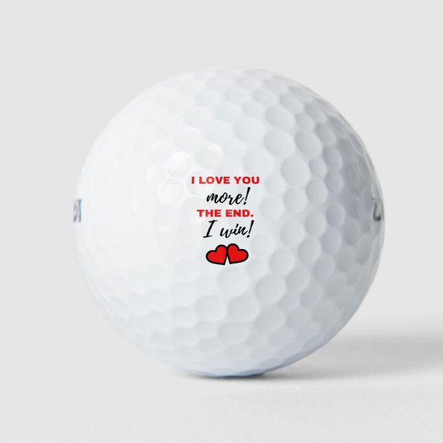 I Love You More! The End. I Win! Black Golf Balls (Front)