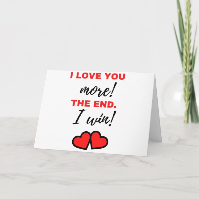 I Love You More! The End. I Win! Black Holiday Card (Front)