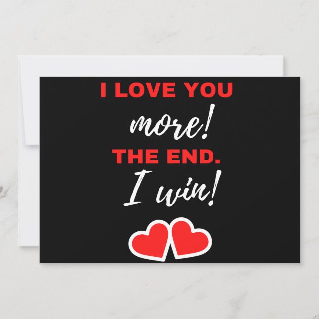 I Love You More! The End. I Win! Holiday Card (Front)