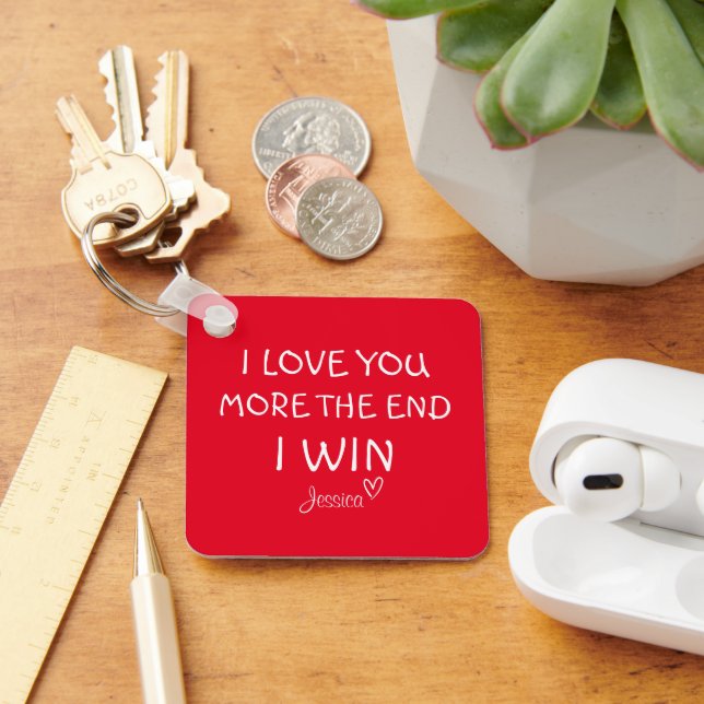 I Love You More, The End, I Win, Keyring, Keychain (Desk)