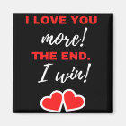 I Love You More! The End. I Win!