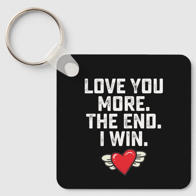I Love You More The End I Win Valentine's Day Keychain (Front)