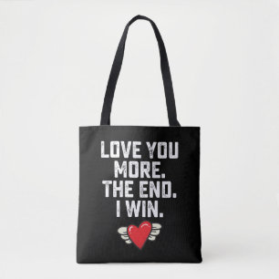 I Love You More The End I Win Valentine's Day Tote Bag