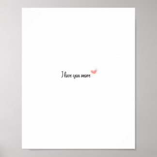 I Love You More Timeless Classic Style Poster