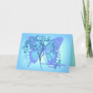 I LOVE YOU MORE TODAY THAN YESTERDAY CARD