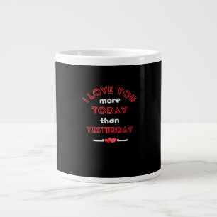 I Love You More Today Than Yesterday Romantic Quot Large Coffee Mug