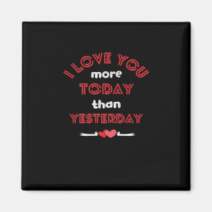 I Love You More Today Than Yesterday Romantic Quot Magnet