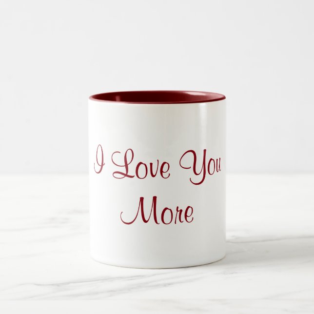 I Love You More Two-Tone Coffee Mug (Center)