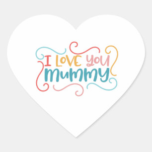 I love you mummy Amazing gift for mom Heart Sticker