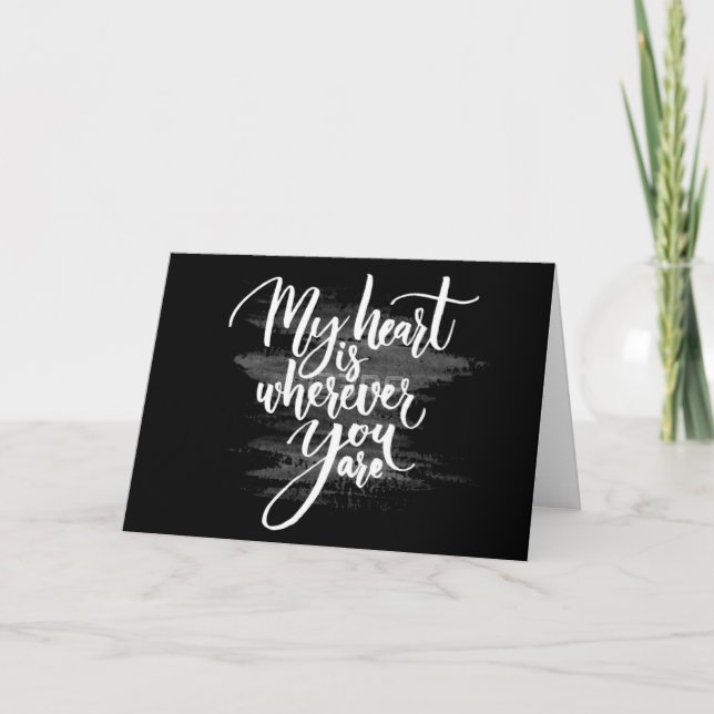 ***I LOVE YOU*** MY HEART IS WHEREVER YOU ARE! CARD (Front)