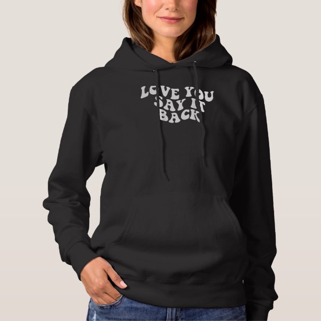 I Love You Say It Back Moody Aesthetic Hoodie (Front)