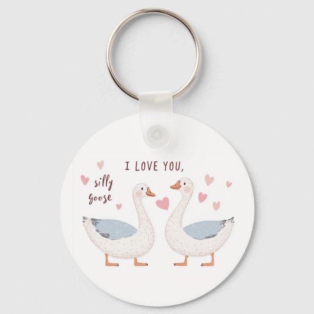 I Love You, Silly Goose - for Someone Special Keychain (Front)