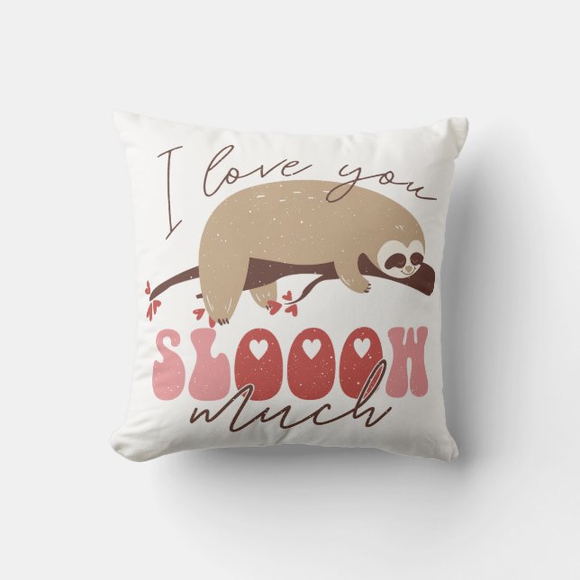 I Love You Slooow Much Throw Pillow (Front)