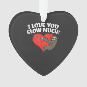 I Love You Slow Much Sloth Heart Funny Valentines  Ornament