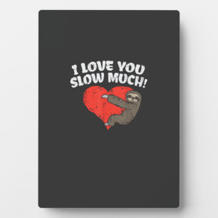 I Love You Slow Much Sloth Heart Funny Valentines  Plaque