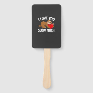 I Love You Slow Much - Valentine's Day Sloth Zoo A Hand Fan
