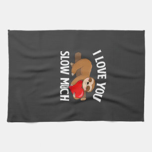 I Love You Slow Much - Valentine's Day Sloth Zoo A Kitchen Towel