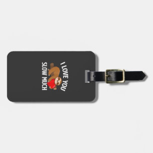 I Love You Slow Much - Valentine's Day Sloth Zoo A Luggage Tag