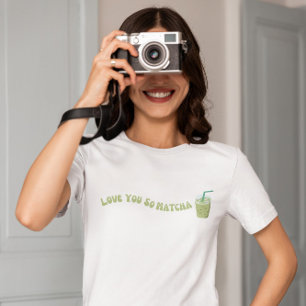 I Love You So Matcha , Matcha T-Shirt