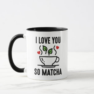 I Love You So Matcha Mug