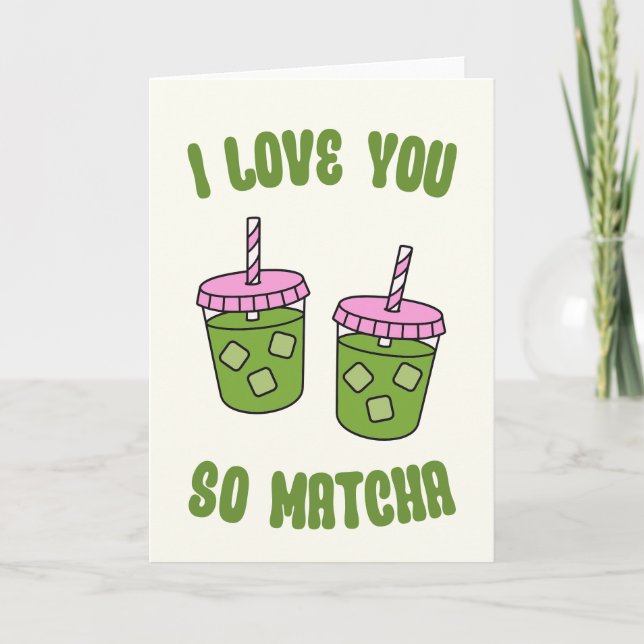 I Love You So Matcha Valentines Day Card (Front)