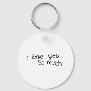 I love you so much - hand written keychain