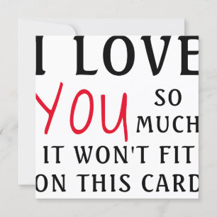 i love you so much it won't fit the card