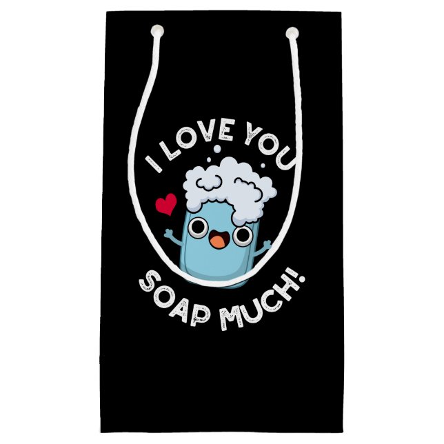 I Love You Soap Much Funny Soap Pun Dark BG Small Gift Bag (Front)