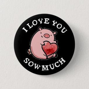 I Love You Sow Much Funny Pig Pun Dark BG 2 Inch Round Button