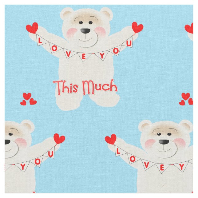 I Love You This Much Cute Teddy Bear Novelty Fabric (Close Up)