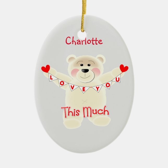 I Love You This Much Cute Teddy Bear Personalized Ceramic Ornament (Front)