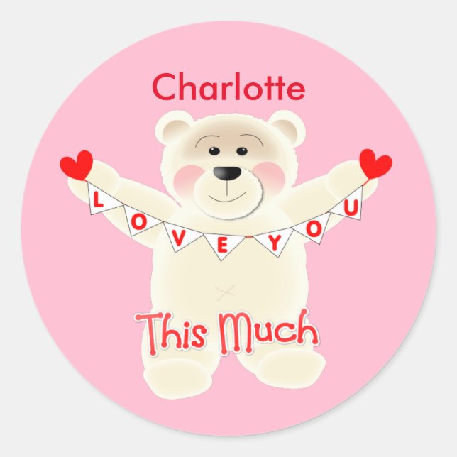 I Love You This Much Cute Teddy Bear Personalized Classic Round Sticker (Front)