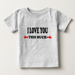 I love you this Much Open Arms Baby T-Shirt