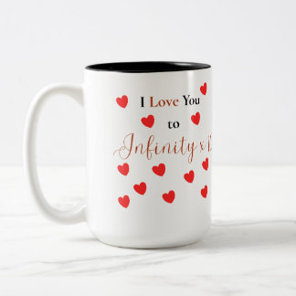 I love you to infinity times 10 Two-Tone coffee mug