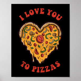I Love You To Pizzas Funny Pizza Pun Poster