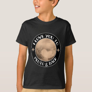 I Love You To Pluto Space Group Quote Gift Family T-Shirt