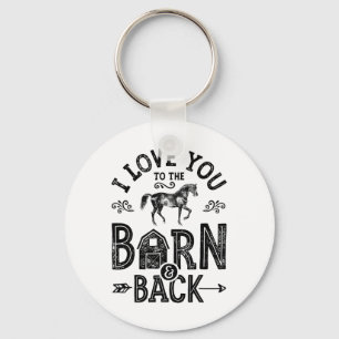 I Love You To The Barn And Back Horse Girl Horseba Keychain