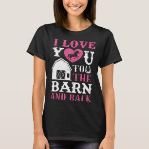 I Love You To The Barn And Back Horse Girl Horseba T-Shirt