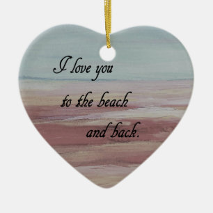 I Love You to the Beach and Back Ceramic Ornament