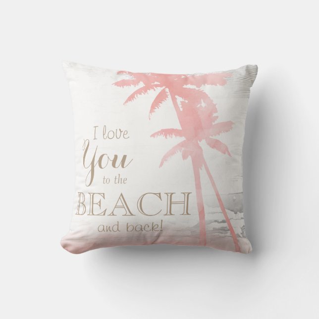 I love you to the beach & back palm tree wood throw pillow (Front)