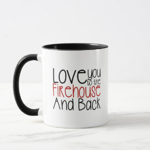 I Love You to The Firehouse and Back Mug